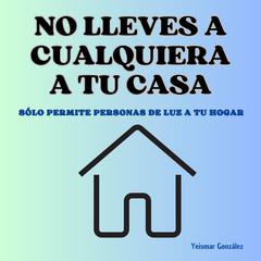 No lleves a cualquiera a tu casa by Yeismar González audiobook