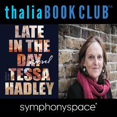 Thalia Book Club: Tessa Hadley, Late In The Day by Tessa Hadley audiobook