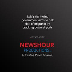 Italy’s right-wing government aims to halt tide of migrants by cracking down at ports by PBS NewsHour audiobook
