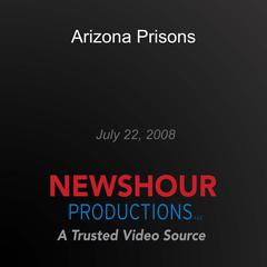 Arizona Prisons by PBS NewsHour audiobook