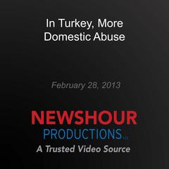 In Turkey, More Domestic Abuse by PBS NewsHour audiobook