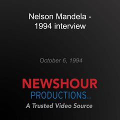 Nelson Mandela - 1994 interview by PBS NewsHour audiobook