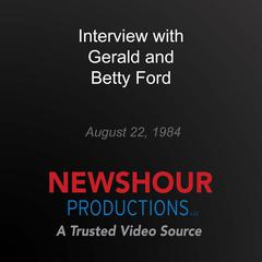 Interview with Gerald and Betty Ford by PBS NewsHour audiobook