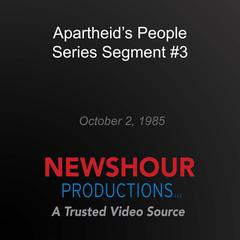 Apartheid's People Series Segment #3 by PBS NewsHour audiobook