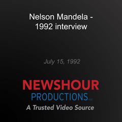 Nelson Mandela - 1992 interview by PBS NewsHour audiobook