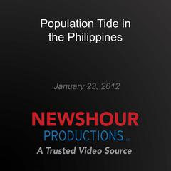 Population Tide in the Philippines by PBS NewsHour audiobook