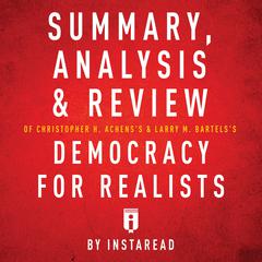 Summary, Analysis & Review of Christopher H. Achen's & Larry M. Bartels's Democracy for Realists by Instaread audiobook