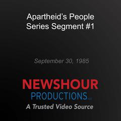 Apartheid's People Series Segment #1 by PBS NewsHour audiobook