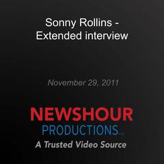 Sonny Rollins - Extended interview by PBS NewsHour audiobook