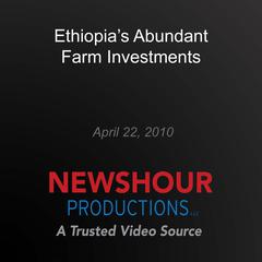 Ethiopia's Abundant Farm Investments by PBS NewsHour audiobook