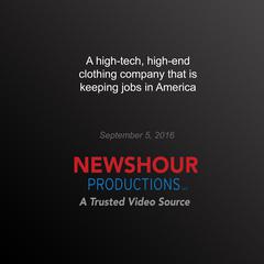 A High-Tech, High-End Clothing Company that's Keeping Jobs in America by PBS NewsHour audiobook