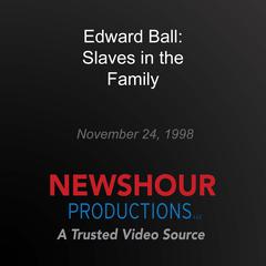 Edward Ball: Slaves in the Family by PBS NewsHour audiobook