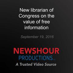 New librarian of Congress on the value of free information by PBS NewsHour audiobook