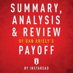 Summary, Analysis & Review of Dan Ariely's Payoff by Instaread by Instaread audiobook