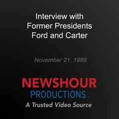 Interview with Former Presidents Ford and Carter by PBS NewsHour audiobook