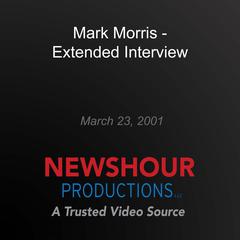 Mark Morris - Extended Interview by PBS NewsHour audiobook