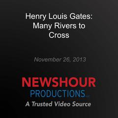 Henry Louis Gates: Many Rivers to Cross by PBS NewsHour audiobook