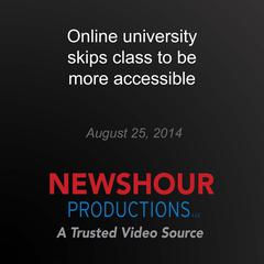 Online university skips class to be more accessible by PBS NewsHour audiobook