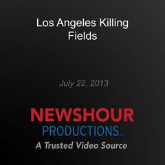 Los Angeles Killing Fields by PBS NewsHour audiobook