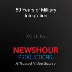 50 Years of Military Integration by PBS NewsHour audiobook