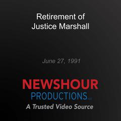 Retirement of Justice Marshall by PBS NewsHour audiobook