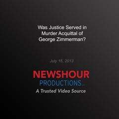 Was Justice Served in Murder Acquittal of George Zimmerman? by PBS NewsHour audiobook