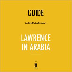 Guide to Scott Anderson's Lawrence in Arabia by Instaread by Instaread audiobook