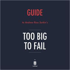 Guide to Andrew Ross Sorkin's Too Big to Fail by Instaread by Instaread audiobook