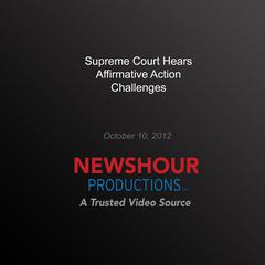 Supreme Court Hears Affirmative Action Challenges by PBS NewsHour audiobook