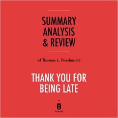 Summary, Analysis & Review of Thomas L. Friedman's Thank You for Being Late by Instaread by Instaread audiobook
