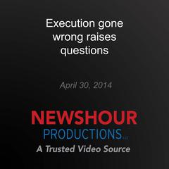 Execution gone wrong raises questions by PBS NewsHour audiobook