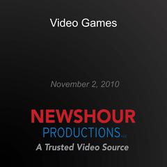 Video Games by PBS NewsHour audiobook