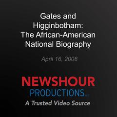 Gates and Higginbotham: The African-American National Biography by PBS NewsHour audiobook