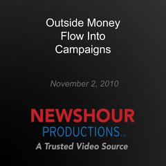 Outside Money Flow Into Campaigns by PBS NewsHour audiobook