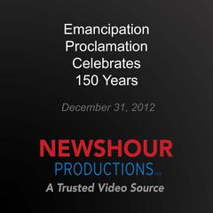 Emancipation Proclamation Celebrates 150 Years by PBS NewsHour audiobook