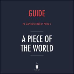 Guide to Christina Baker Kline's A Piece of the World by Instaread by Instaread audiobook