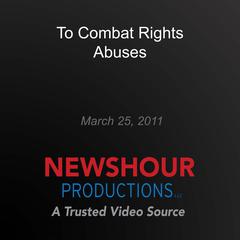 To Combat Rights Abuses by PBS NewsHour audiobook