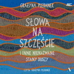 Słowa na szczęście i inne nienazwane stany duszy by Grażyna Plebanek audiobook