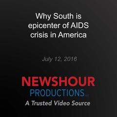 Why South is epicenter of AIDS crisis in America by PBS NewsHour audiobook