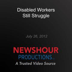 Disabled Workers Still Struggle by PBS NewsHour audiobook