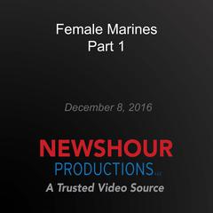 Female Marines Part 1 by PBS NewsHour audiobook