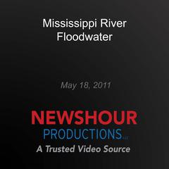 Mississippi River Floodwater by PBS NewsHour audiobook