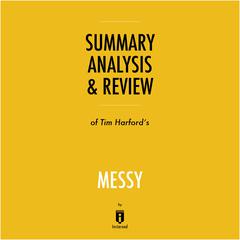 Summary, Analysis & Review of Tim Harford's Messy by Instaread by Instaread audiobook