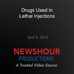 Drugs Used in Lethal Injections by PBS NewsHour audiobook