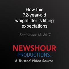 How this 72-year-old weightlifter is lifting expectations by PBS NewsHour audiobook