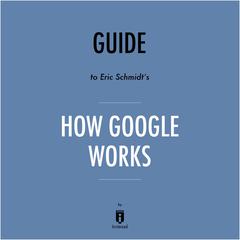 Guide to Eric Schmidt's How Google Works by Instaread by Instaread audiobook