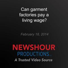 Can garment factories pay a living wage? by PBS NewsHour audiobook