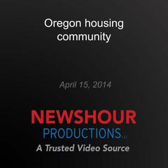 Oregon housing community by PBS NewsHour audiobook