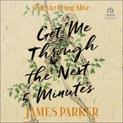Get Me Through the Next Five Minutes by  James Parker audiobook
