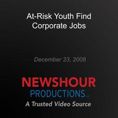 At-Risk Youth Find Corporate Jobs by PBS NewsHour audiobook